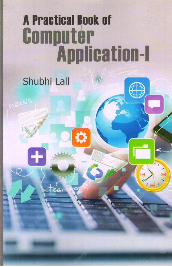 A Practical Book of Computer Application Pt.-I